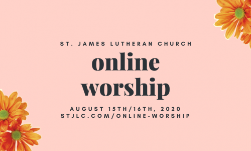 Online Worship – August 15th/16th, 2020